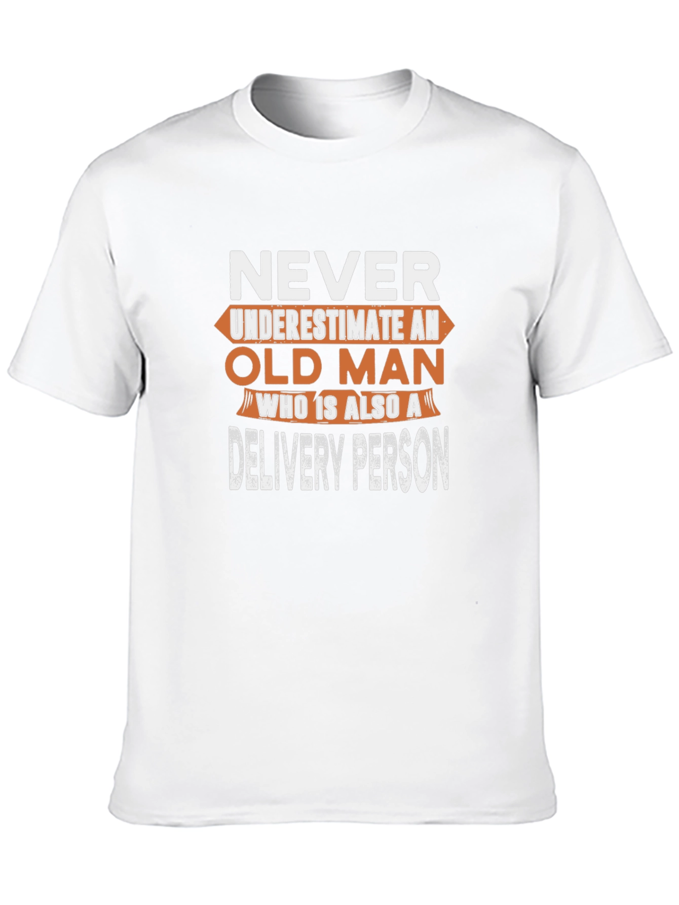 Never Underestimate an Old Man Delivery Person T-Shirt