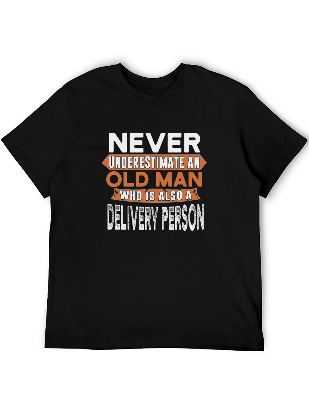 Never Underestimate an Old Man Delivery Person T-Shirt