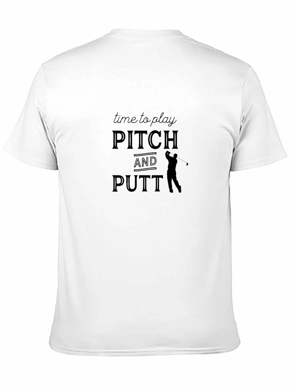 Pitch and Putt Golf T-Shirt - Time to Play!