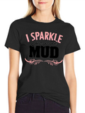 I Sparkle Even in the Mud Graphic T-Shirt