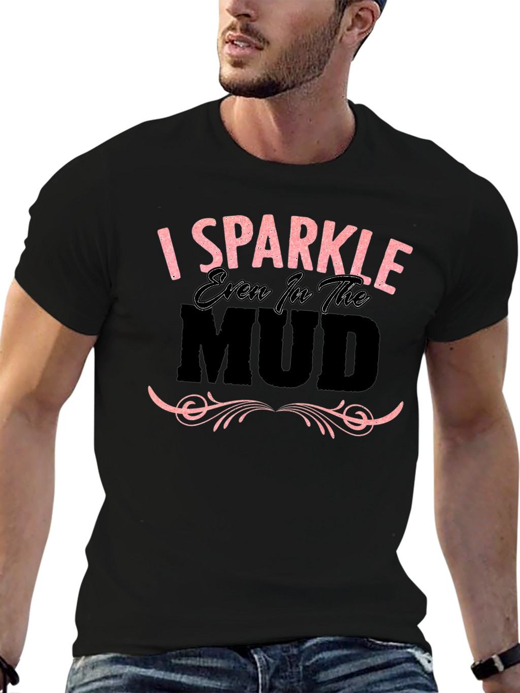 I Sparkle Even in the Mud Graphic T-Shirt
