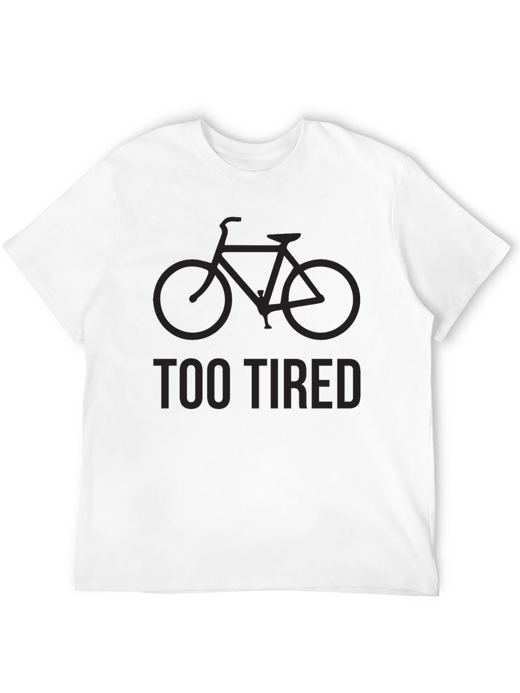 Too Tired to Ride Bike Graphic T-Shirt