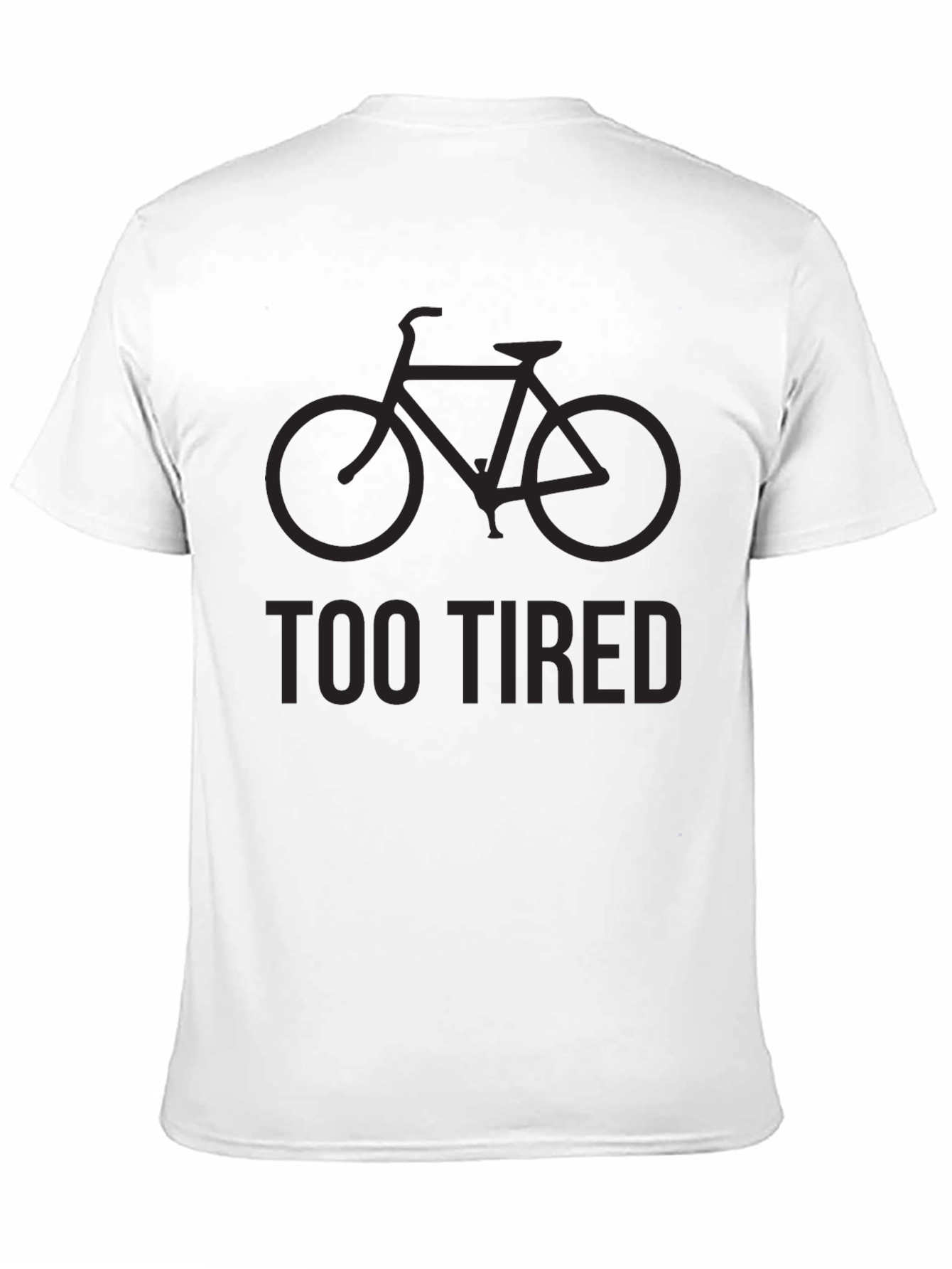 Too Tired to Ride Bike Graphic T-Shirt