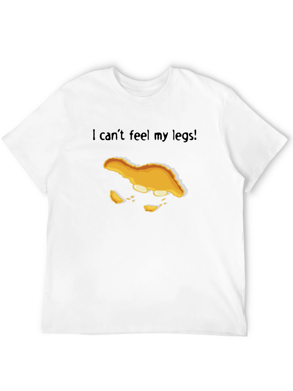 I Cant Feel My Legs! T-Shirt