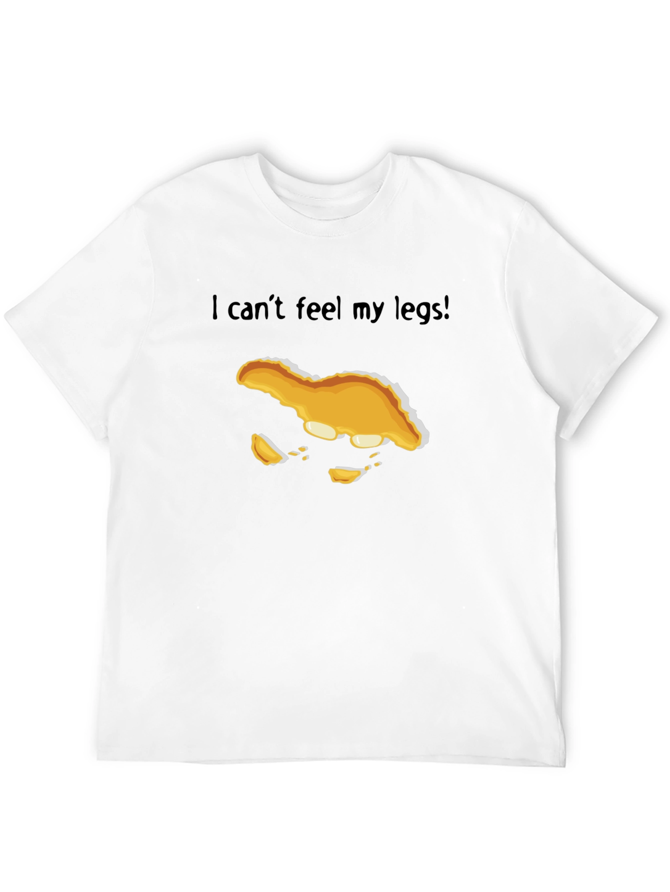 I Cant Feel My Legs! T-Shirt