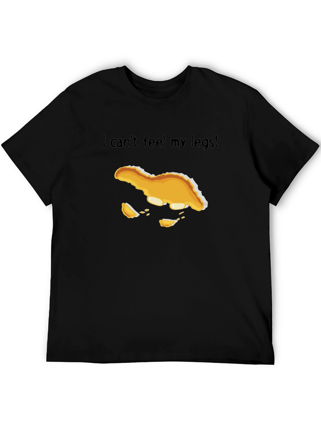I Cant Feel My Legs! T-Shirt