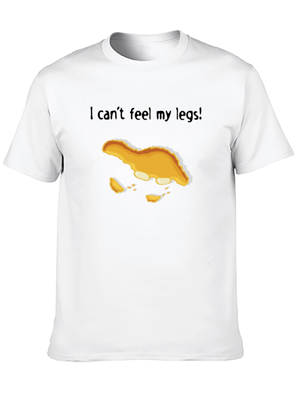 I Cant Feel My Legs! T-Shirt