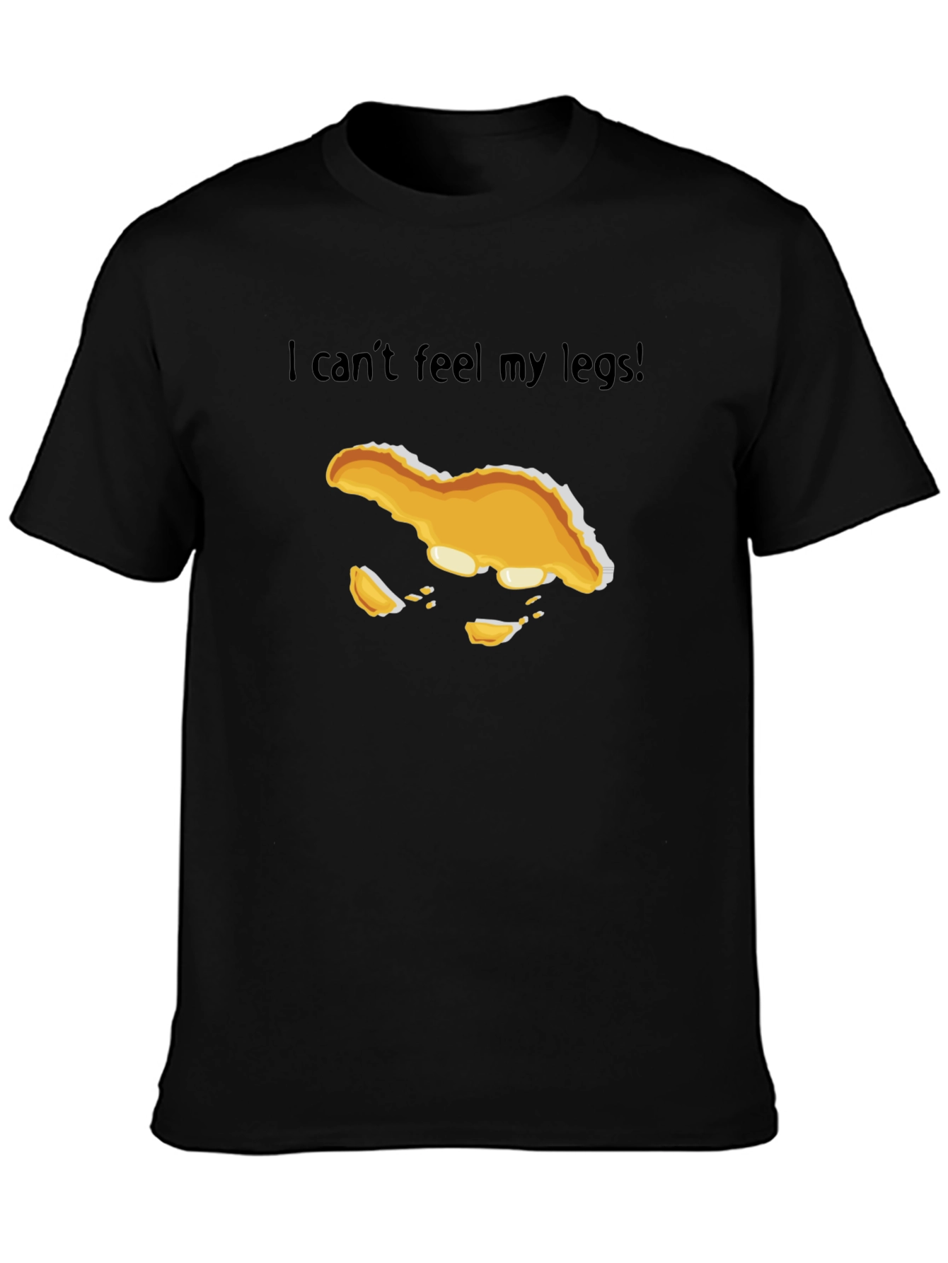 I Cant Feel My Legs! T-Shirt