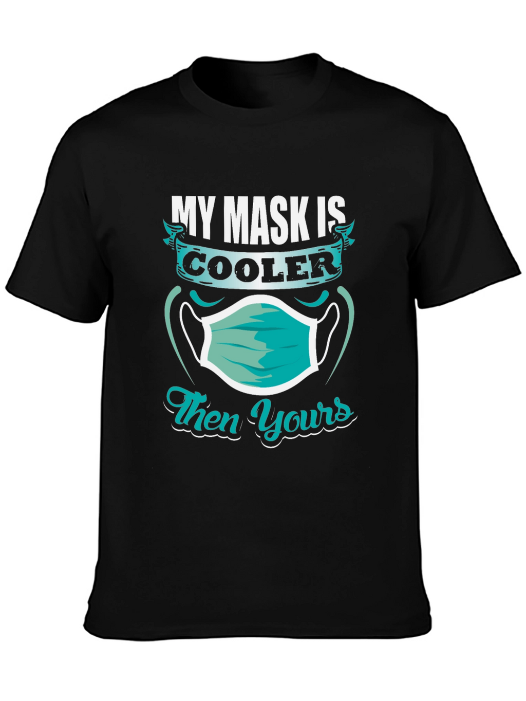 Cool Mask T-Shirt - Funny Pandemic Apparel