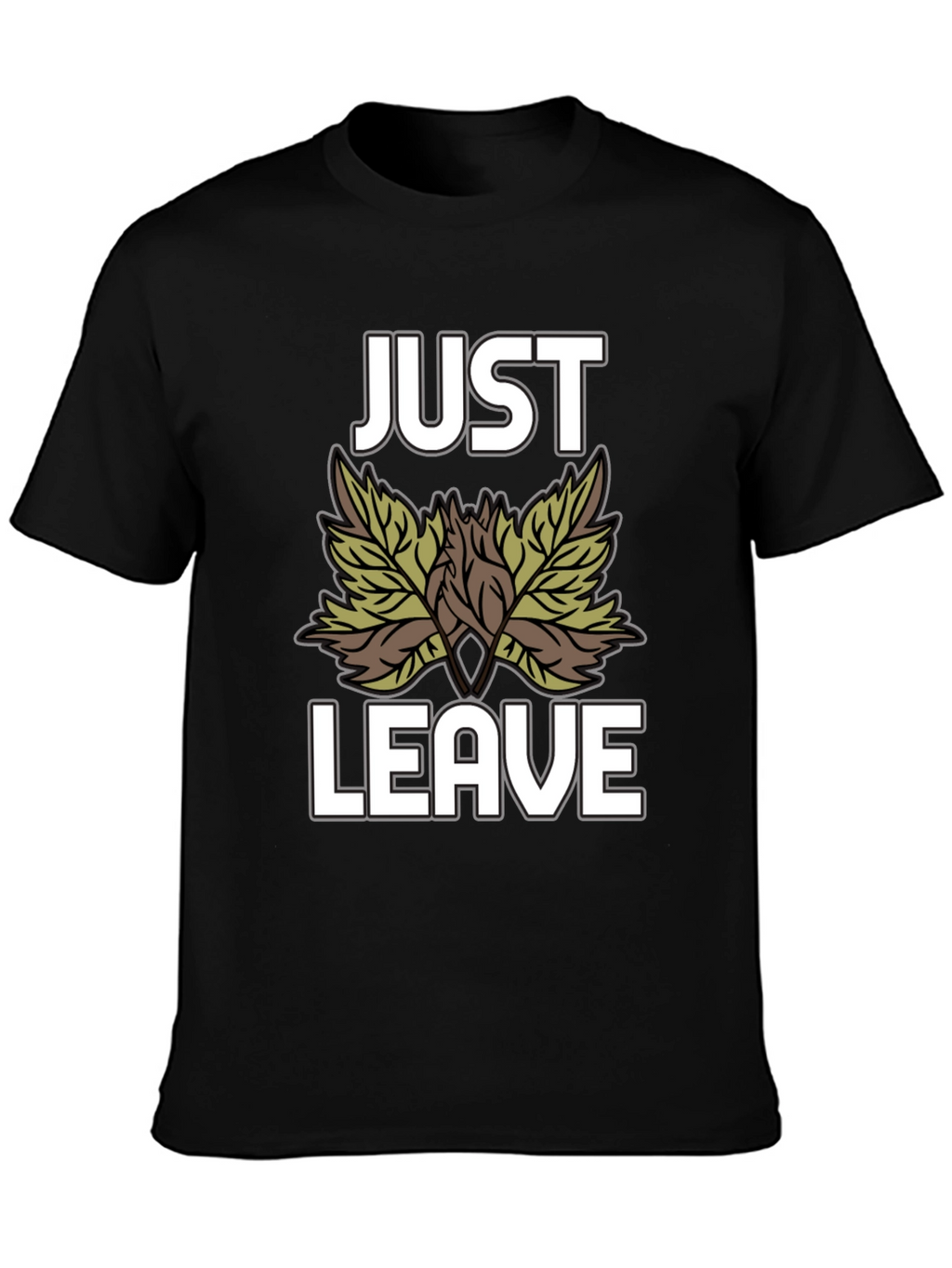 Just Leave Leaves T-Shirt - Funny Nature Tee
