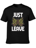Just Leave Leaves T-Shirt - Funny Nature Tee