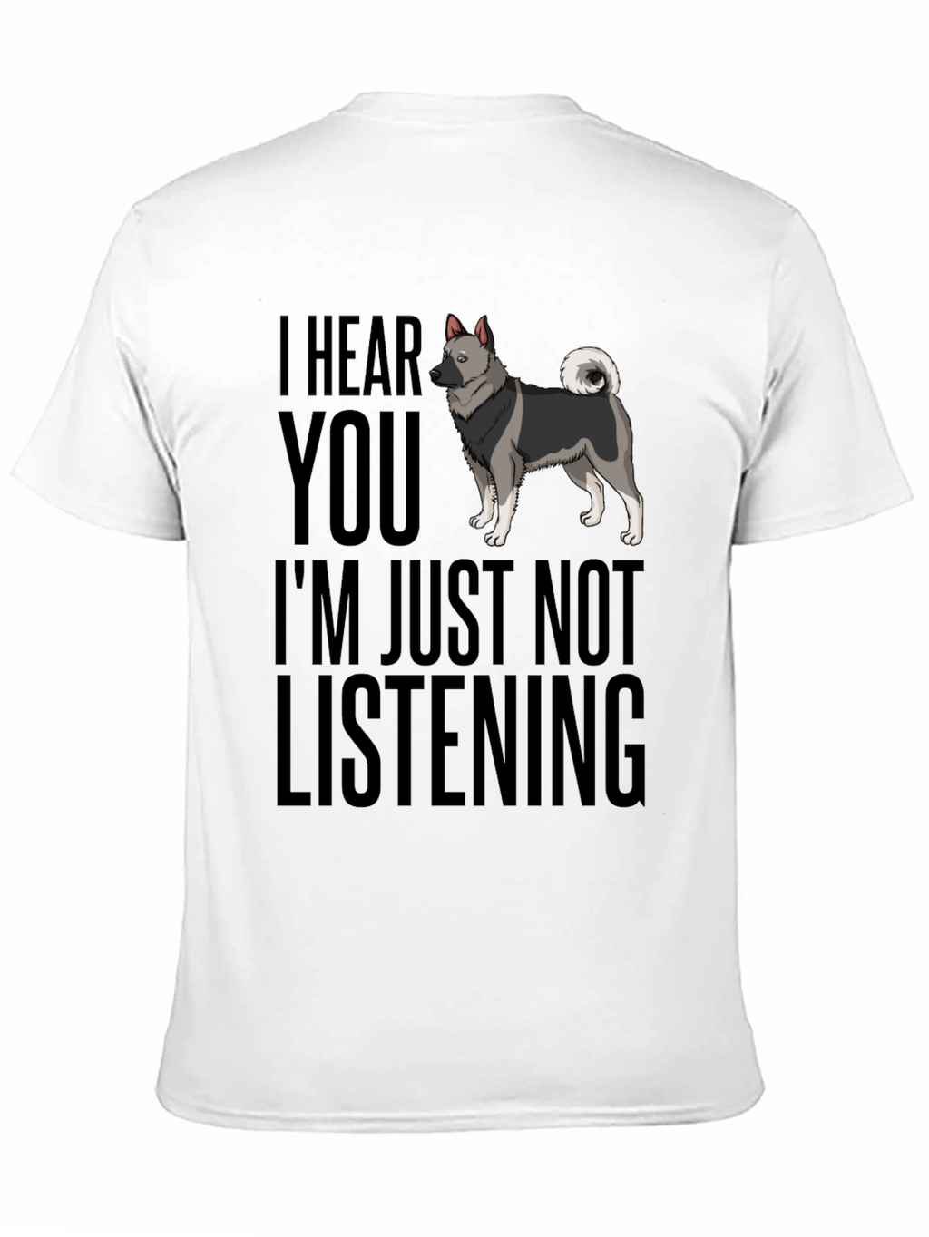 Funny Dog T-Shirt - I Hear You