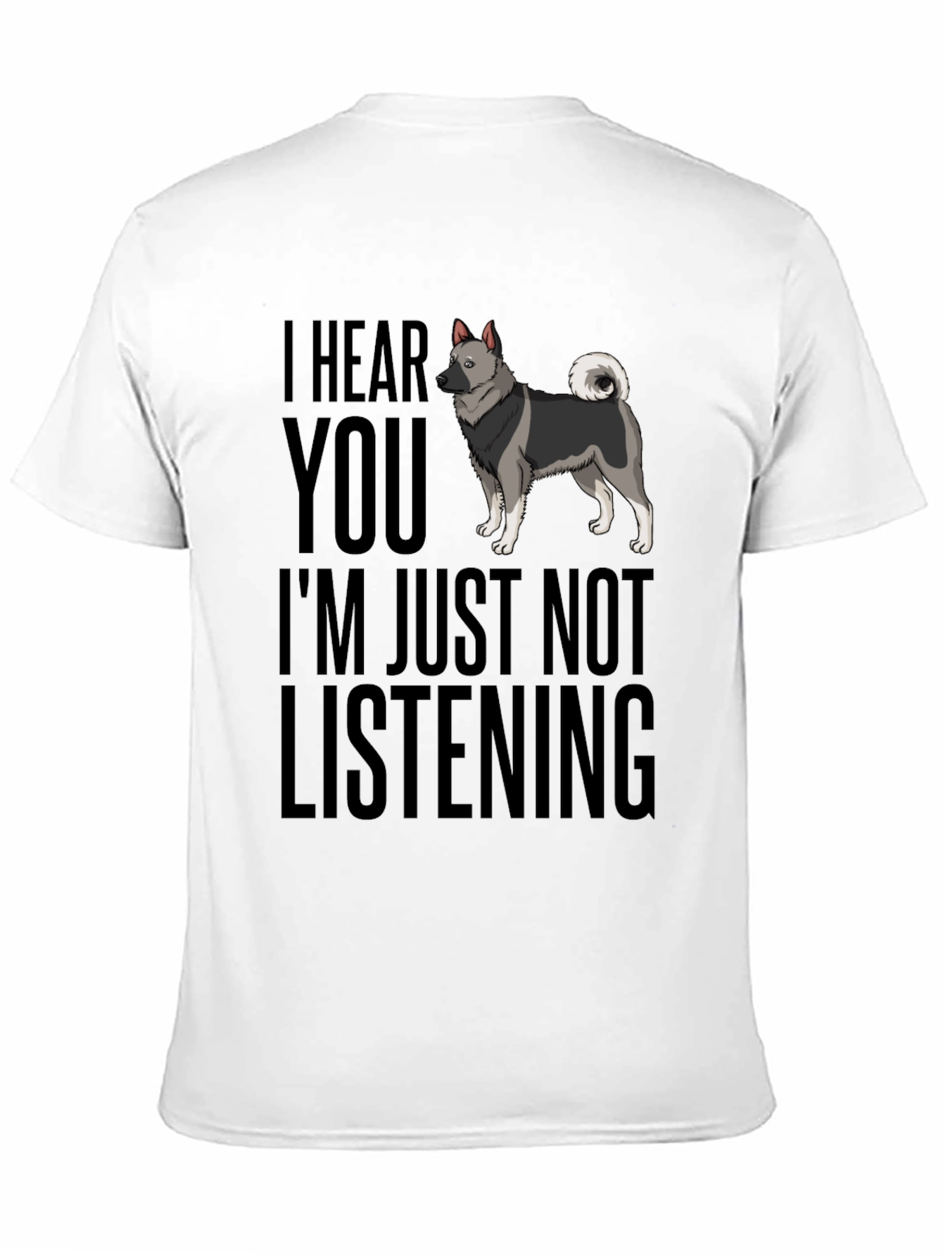 Funny Dog T-Shirt - I Hear You