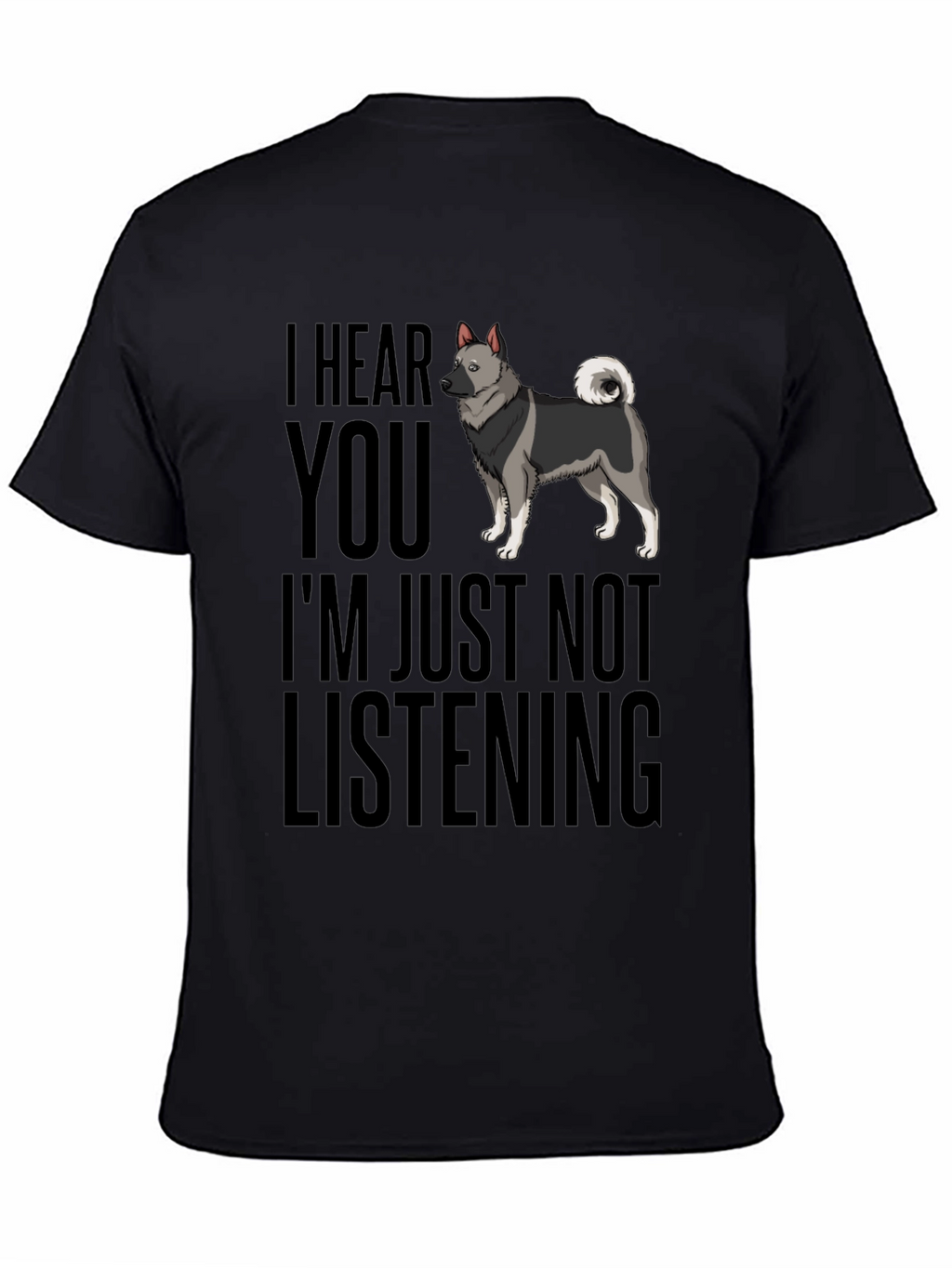 Funny Dog T-Shirt - I Hear You