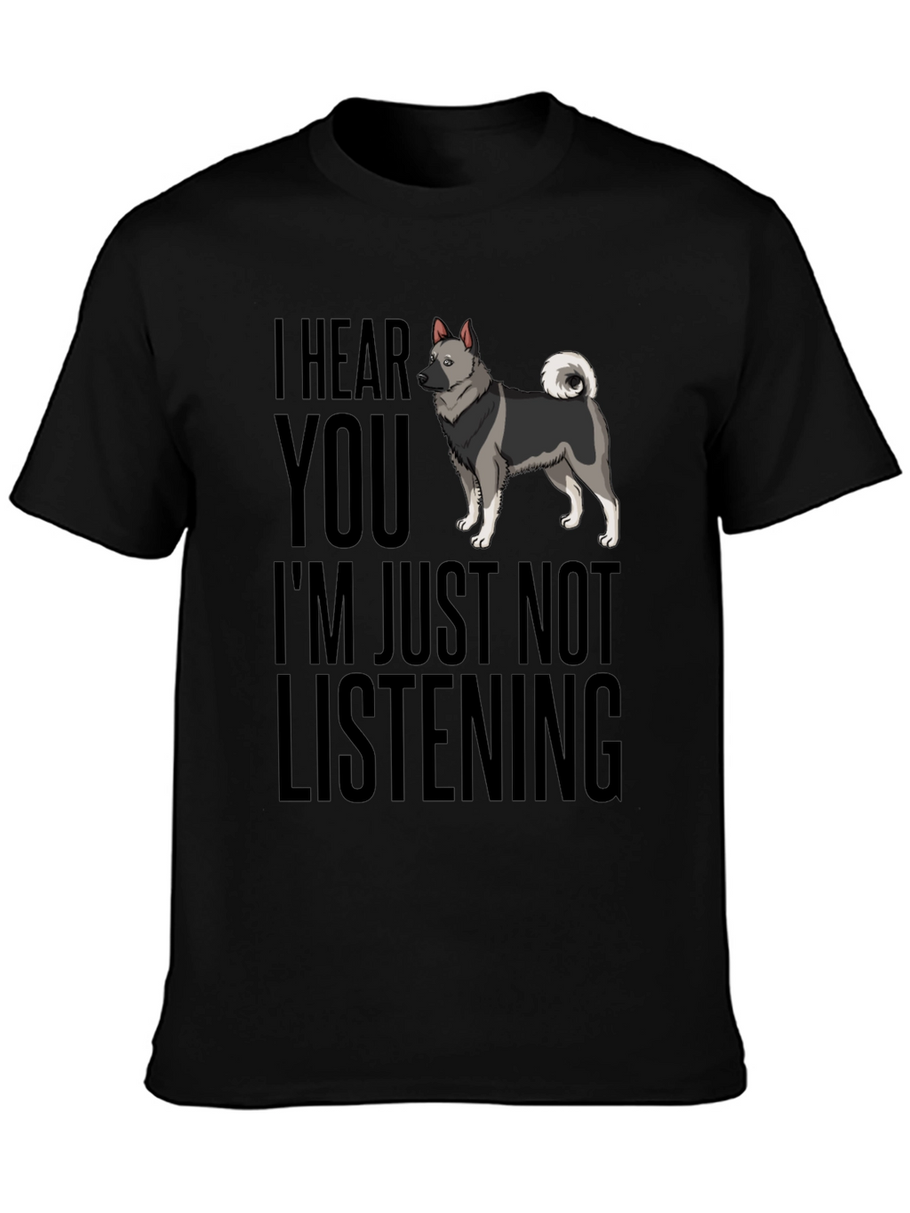 Funny Dog T-Shirt - I Hear You