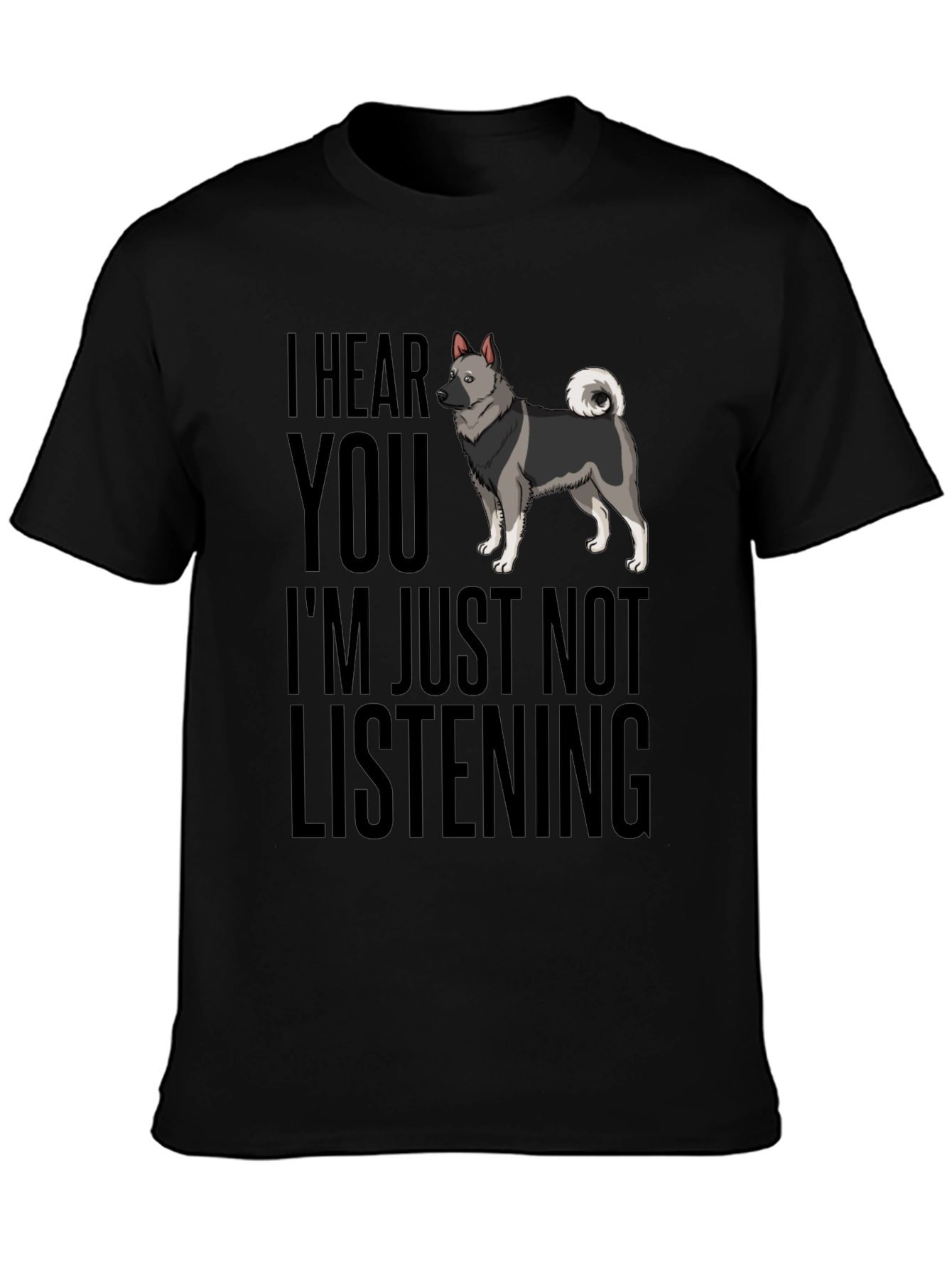 Funny Dog T-Shirt - I Hear You