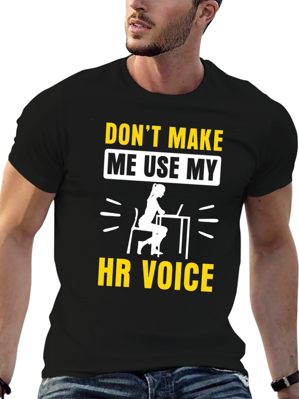Dont Make Me Use My HR Voice T-Shirt