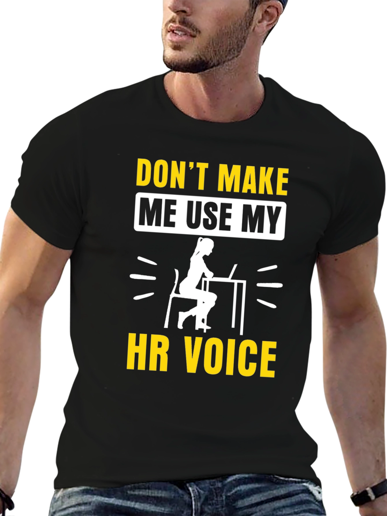 Dont Make Me Use My HR Voice T-Shirt