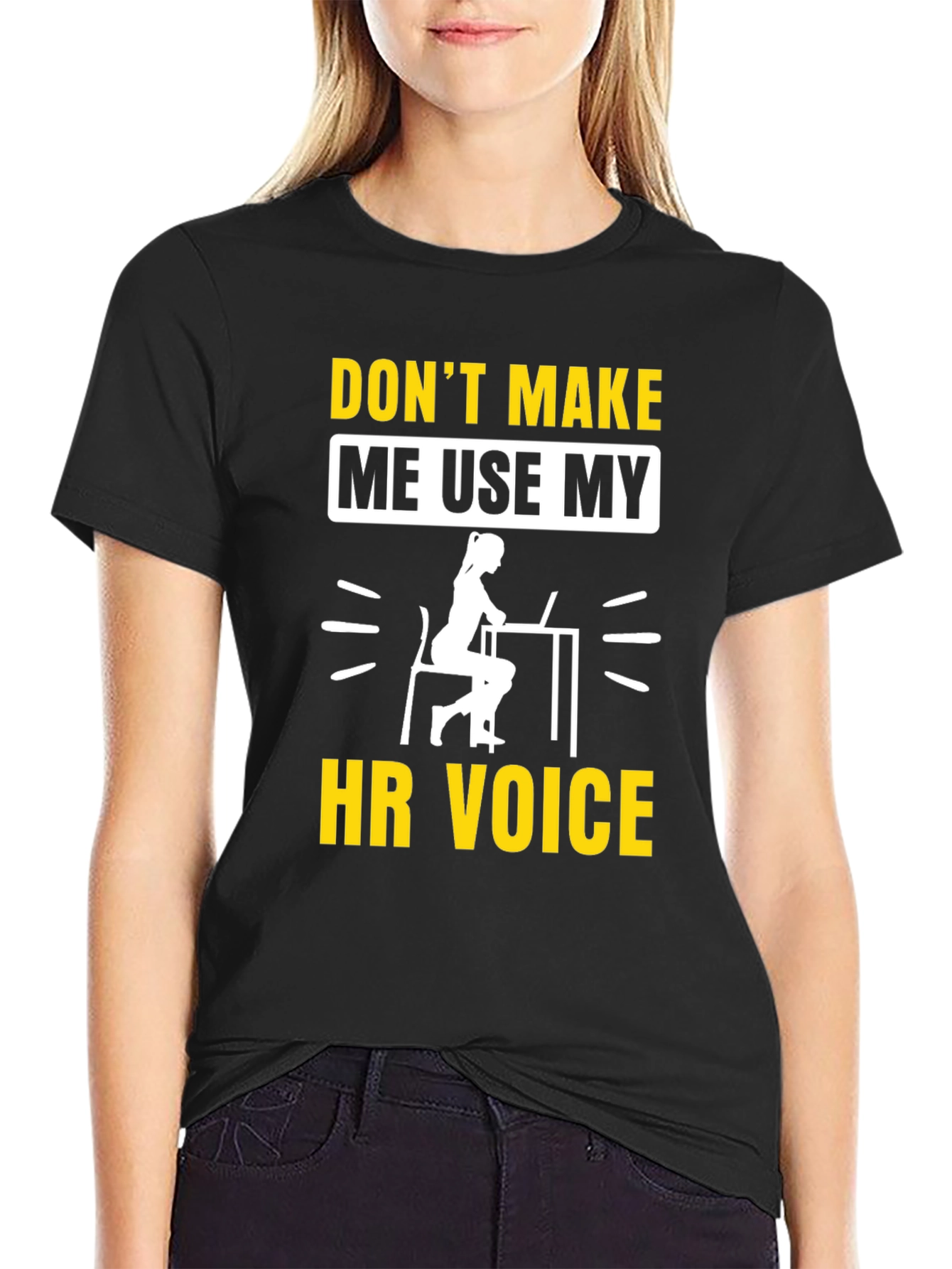Dont Make Me Use My HR Voice T-Shirt