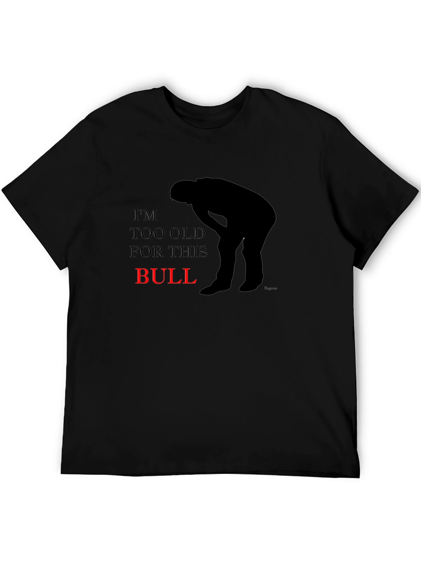 Im Too Old For This Bull Graphic T-Shirt