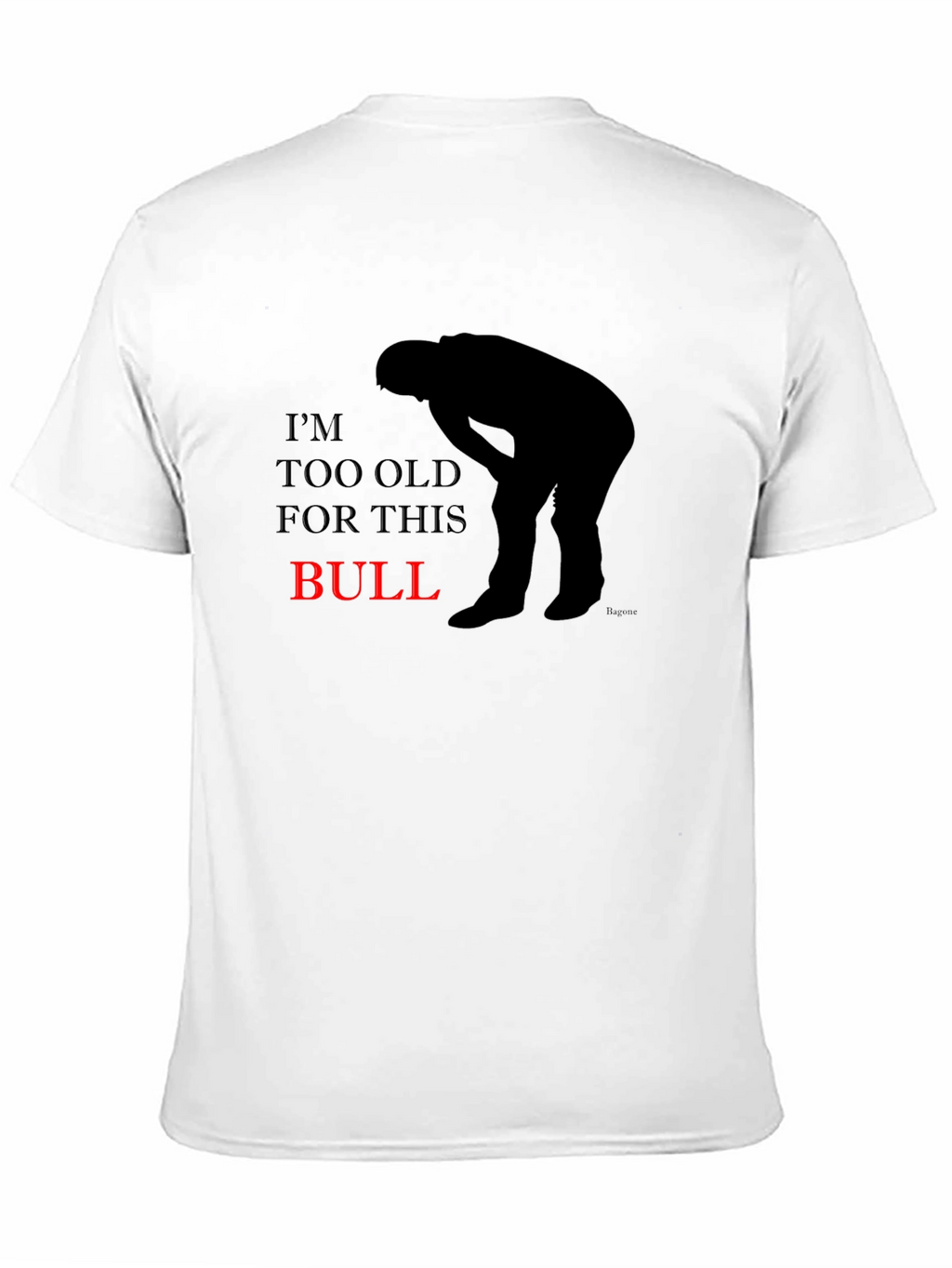 Im Too Old For This Bull Graphic T-Shirt