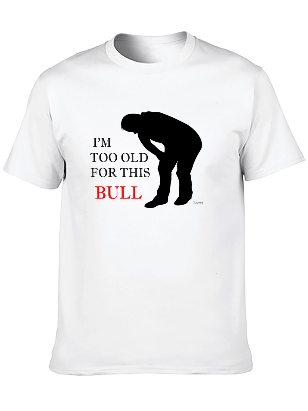 Im Too Old For This Bull Graphic T-Shirt