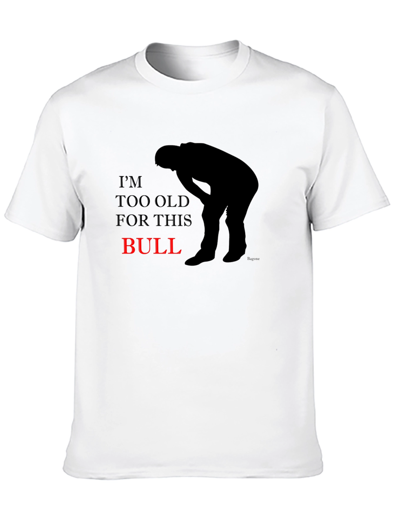 Im Too Old For This Bull Graphic T-Shirt