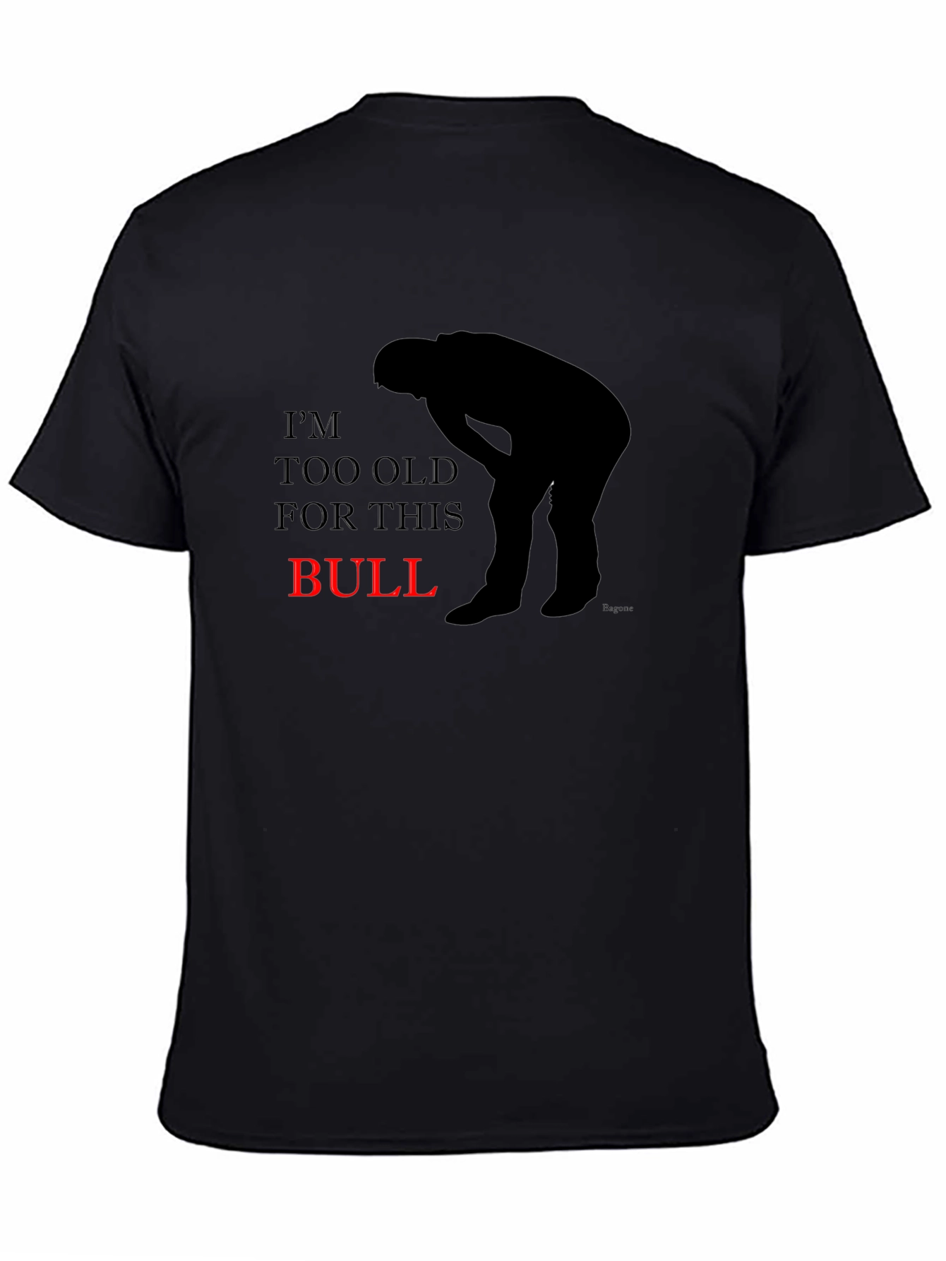 Im Too Old For This Bull Graphic T-Shirt