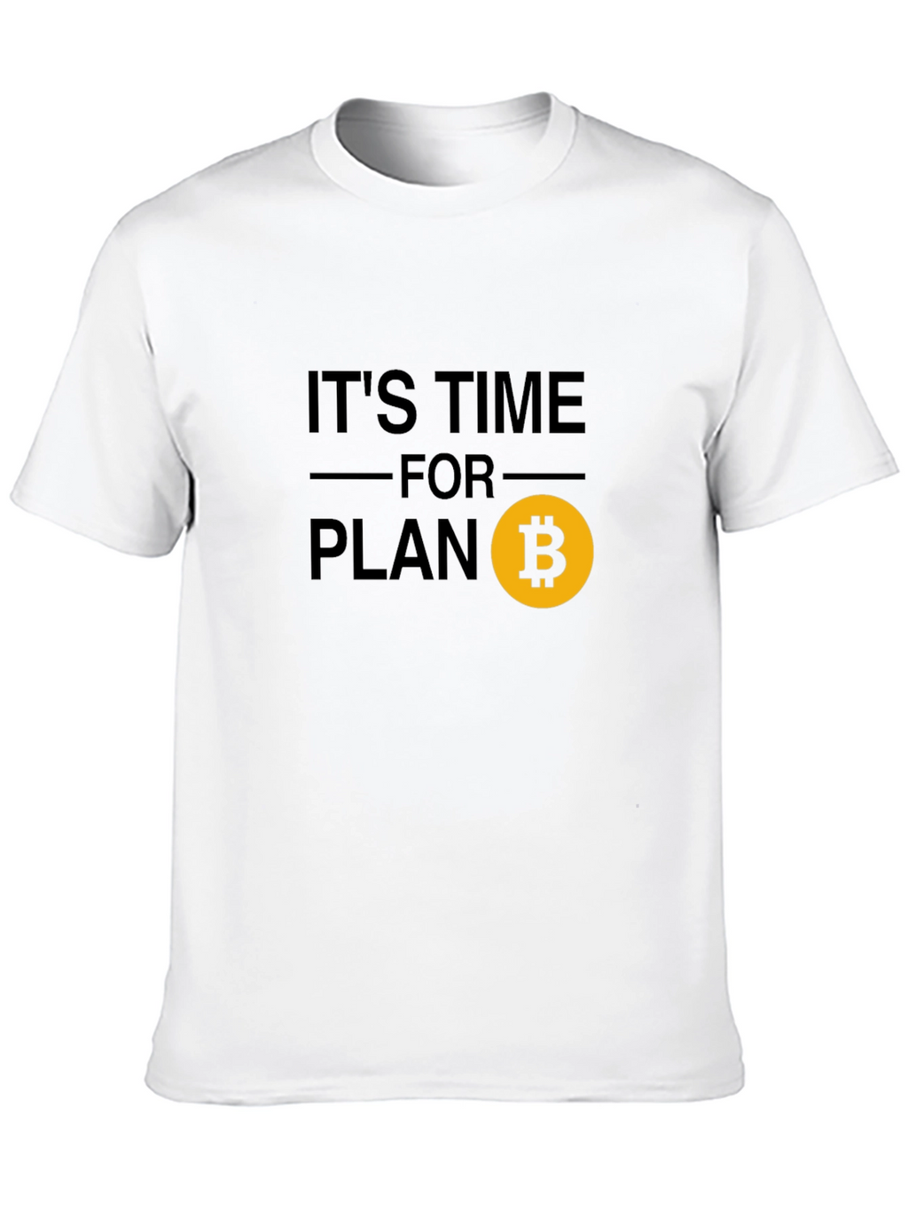 Its Time For Plan B Bitcoin Crypto T-Shirt