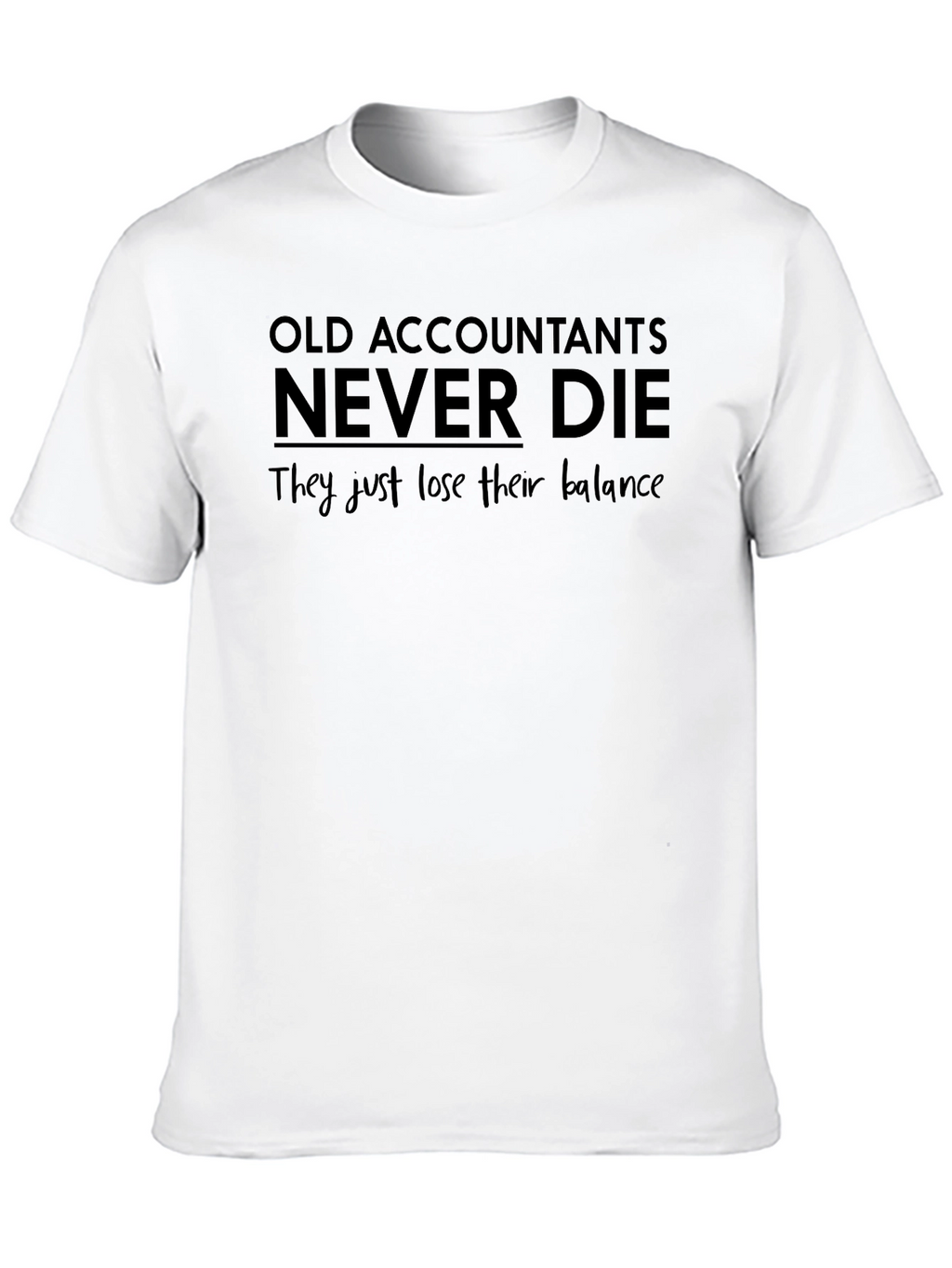 Old Accountants Never Die T-Shirt