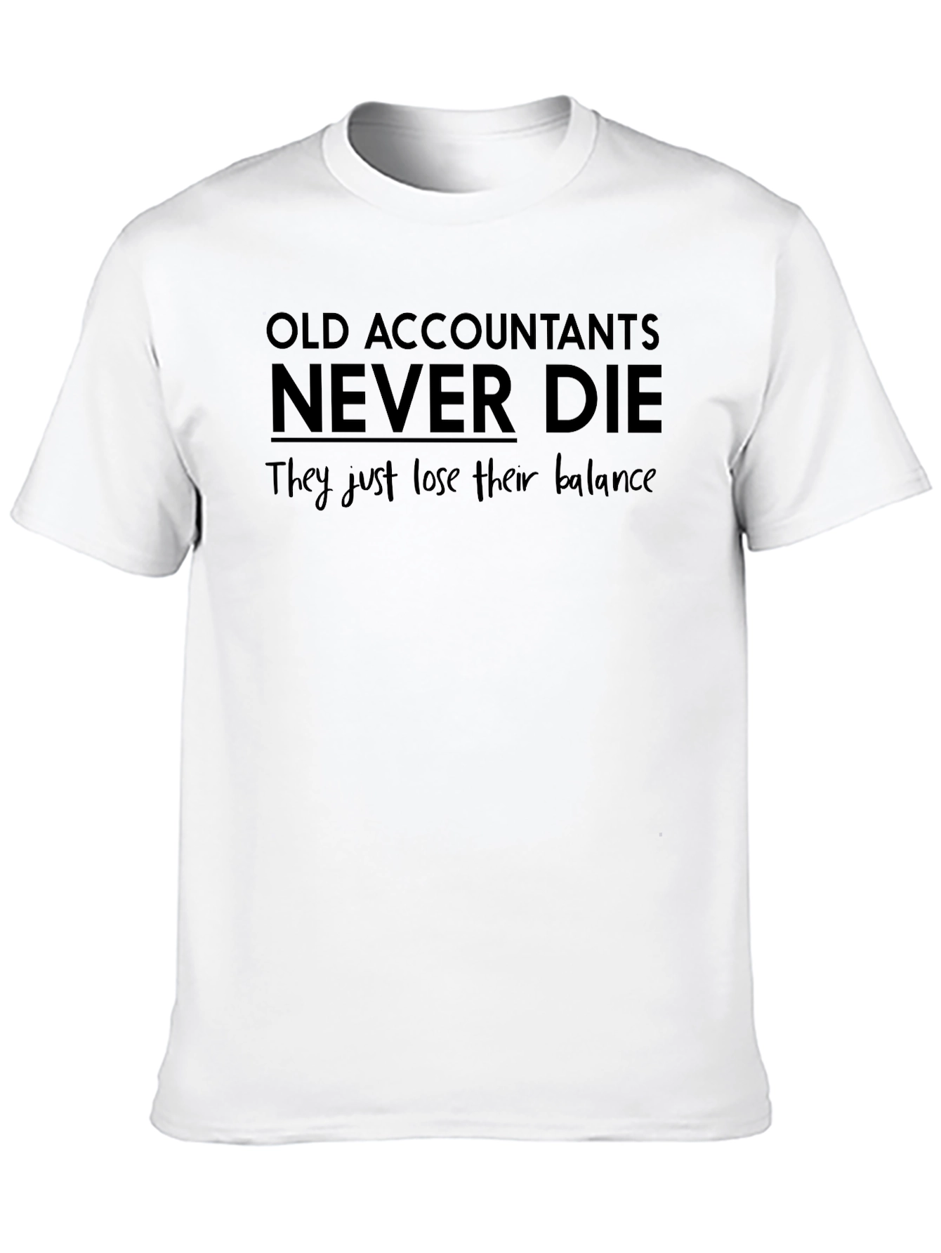 Old Accountants Never Die T-Shirt