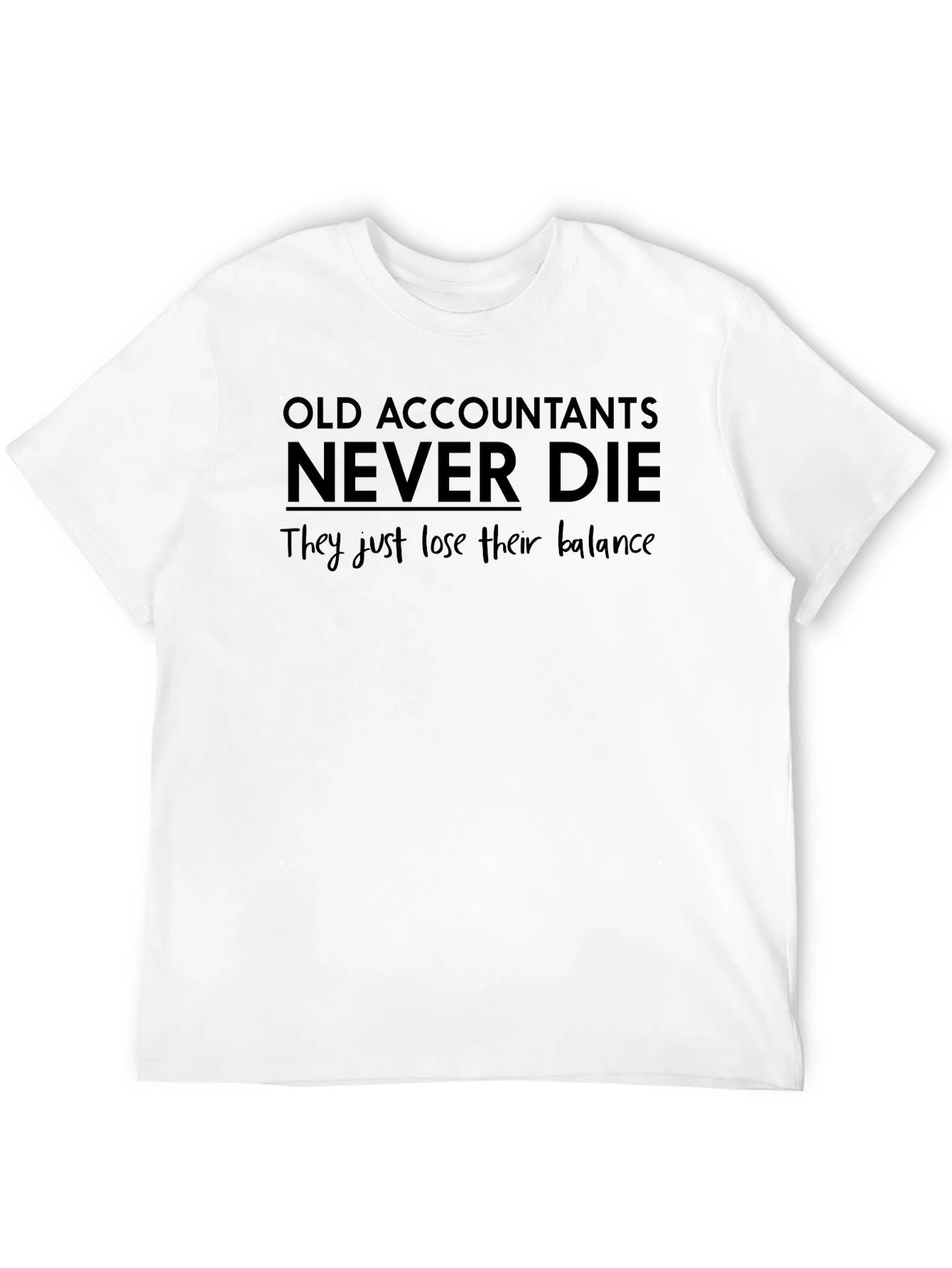 Old Accountants Never Die T-Shirt