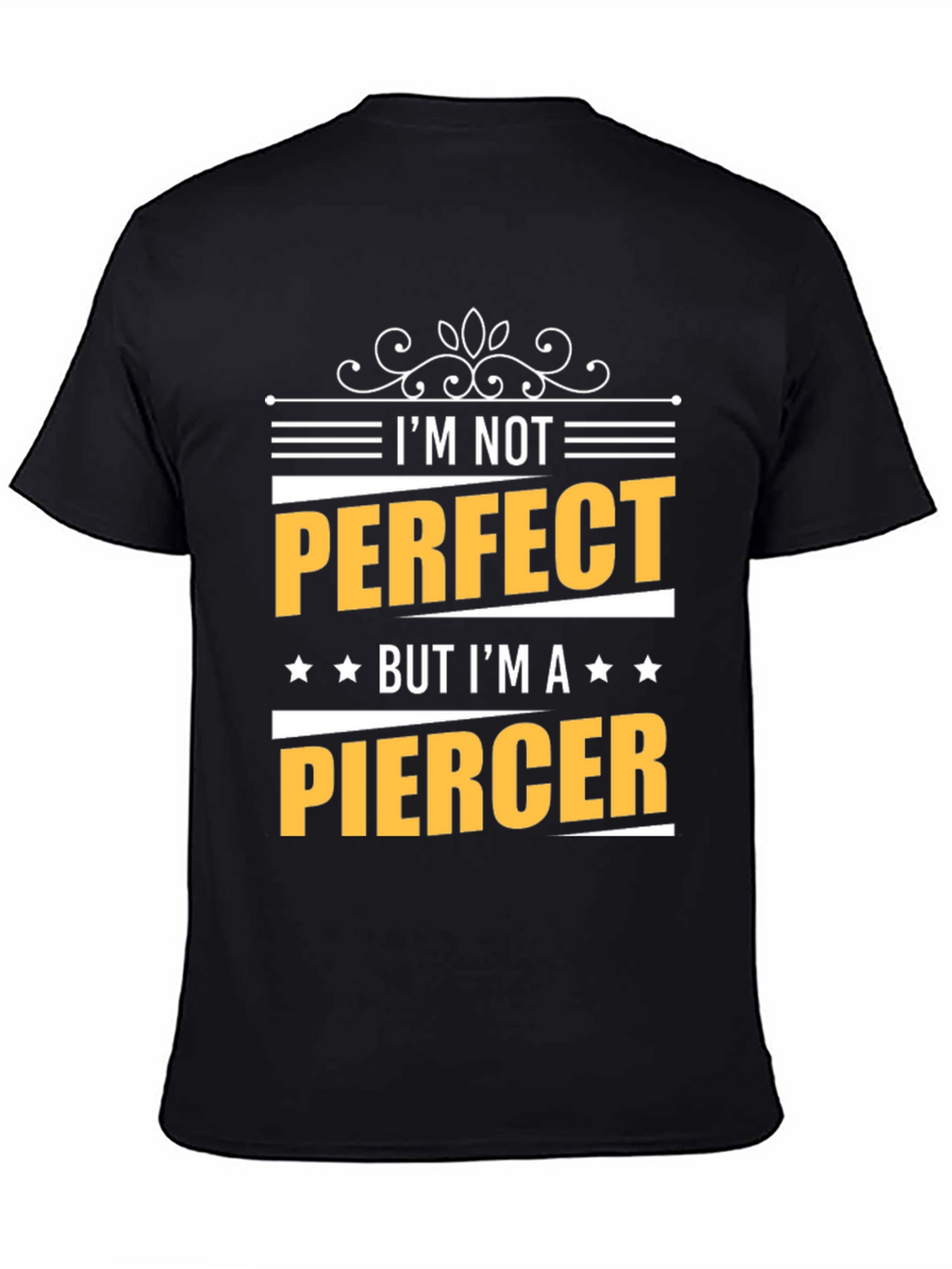 Im Not Perfect But Im A Piercer T-Shirt