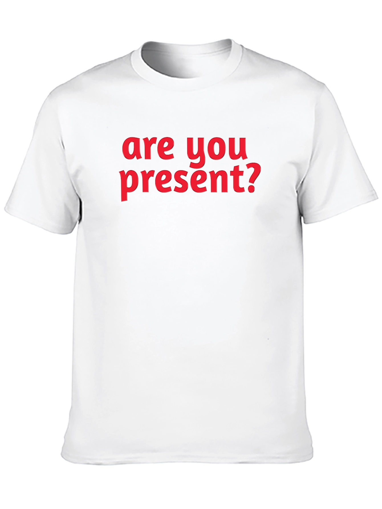 Are You Present? Graphic T-Shirt