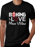 Baking is Love Made Visible Graphic Tee