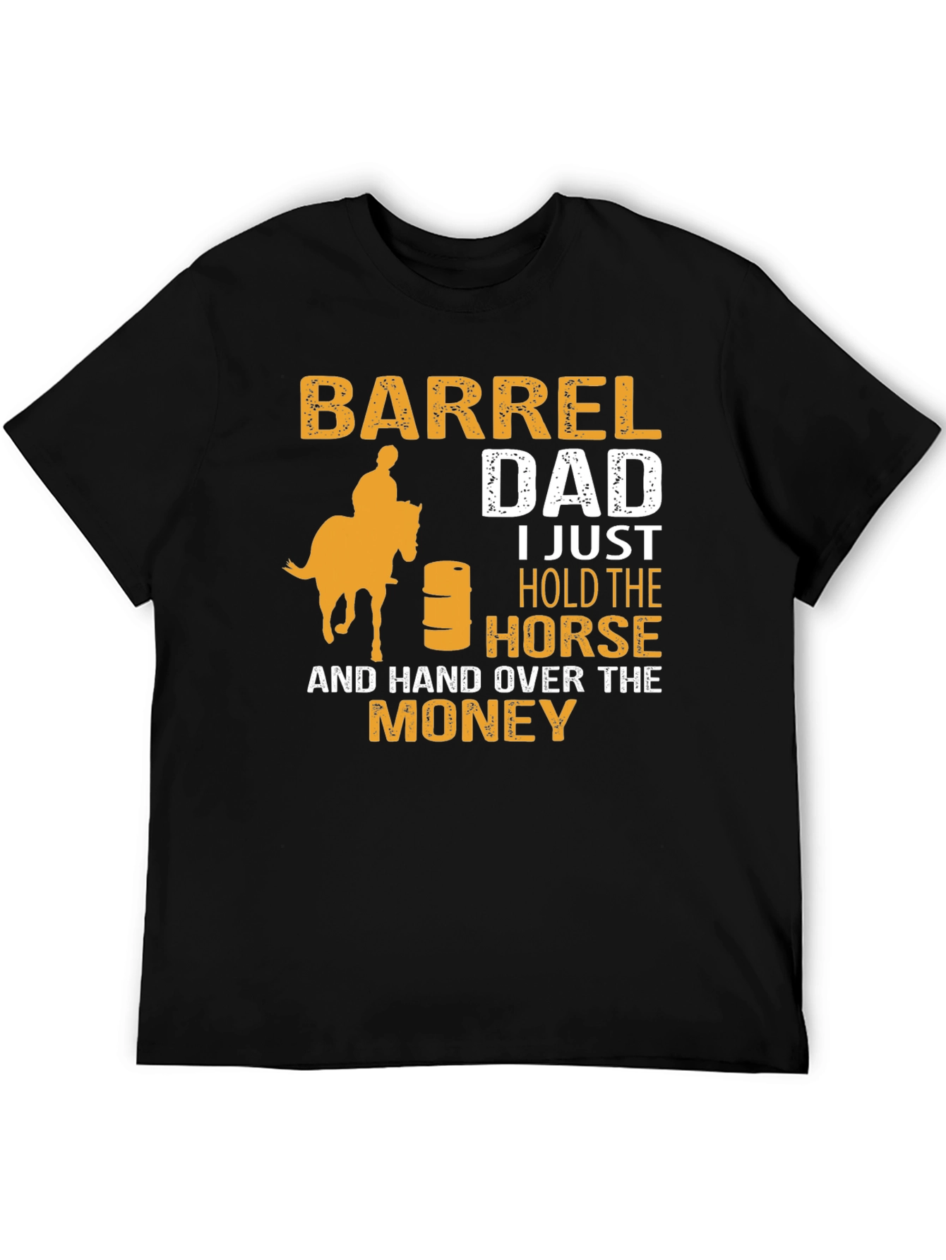 Barrel Dad T-Shirt - Horse & Money Design