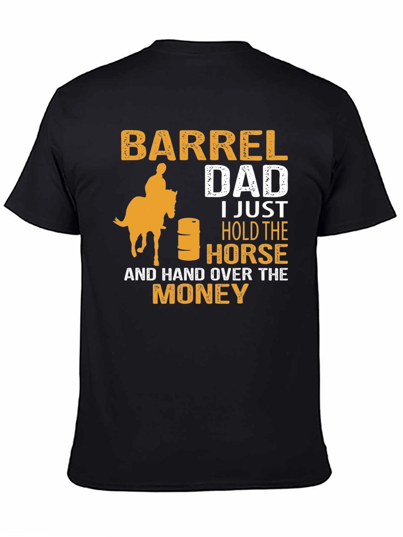 Barrel Dad T-Shirt - Horse & Money Design