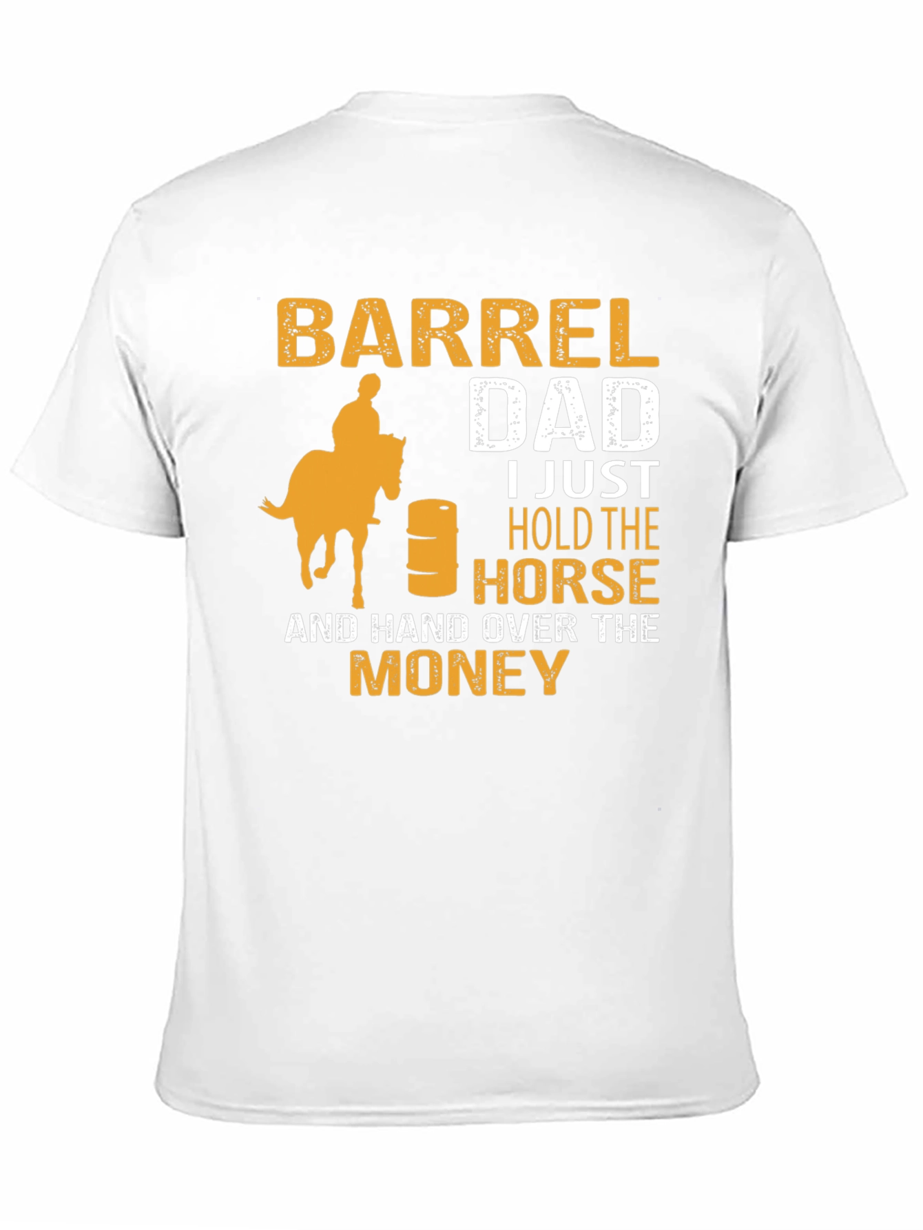 Barrel Dad T-Shirt - Horse & Money Design