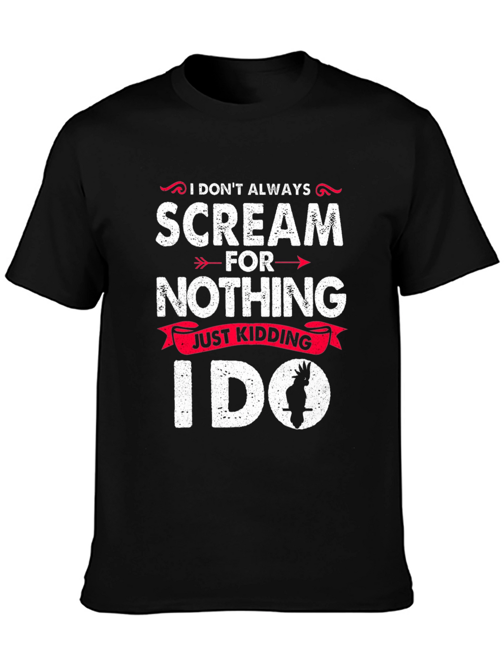 I Dont Always Scream T-Shirt - Funny Parrot Tee