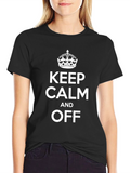 Keep Calm and Off T-Shirt