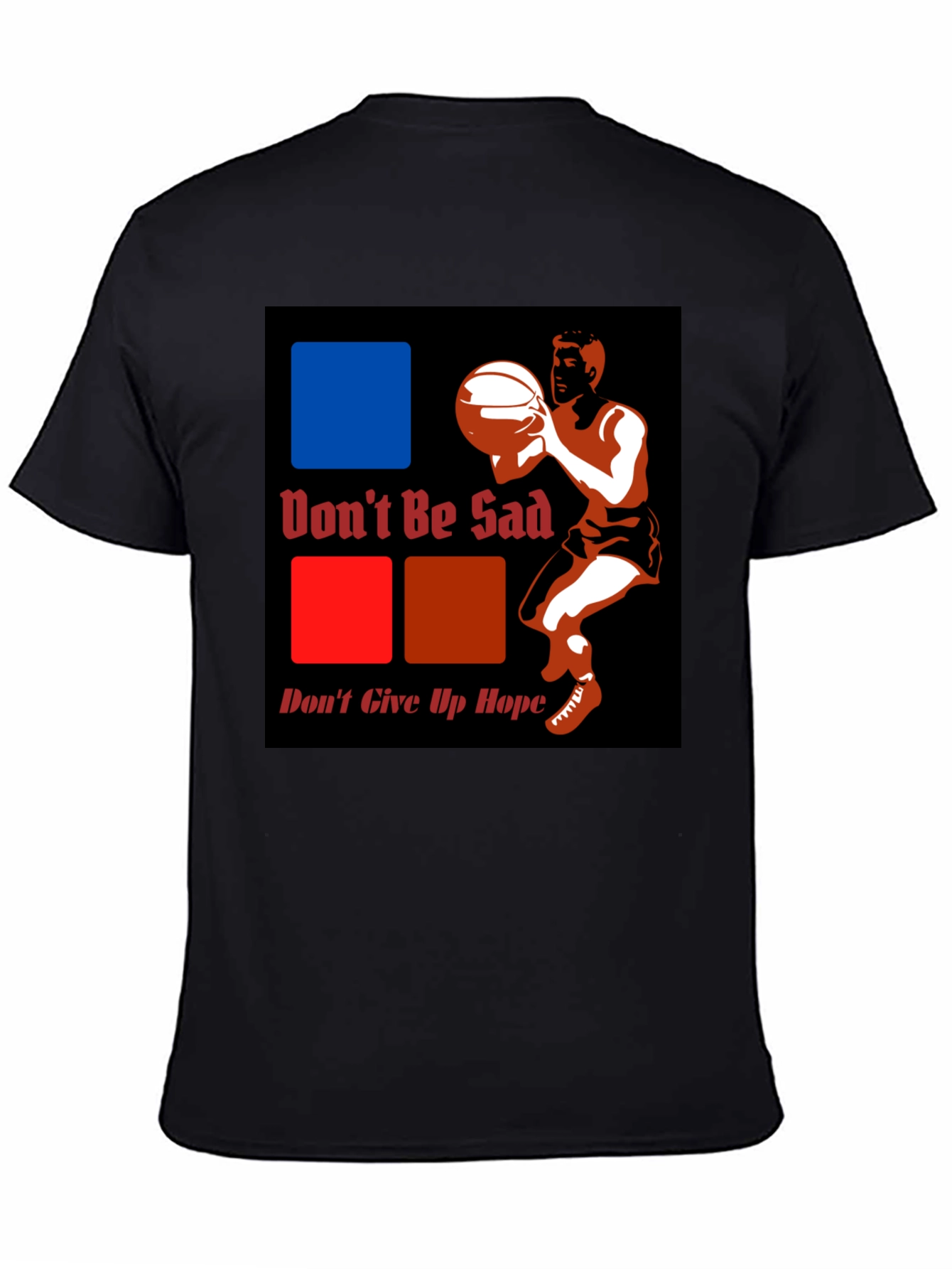 Dont Be Sad Dont Give Up Hope Graphic T-Shirt