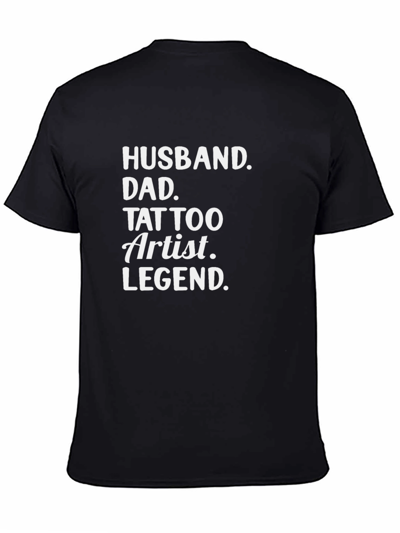 Husband Dad Tattoo Artist Legend Black T-Shirt