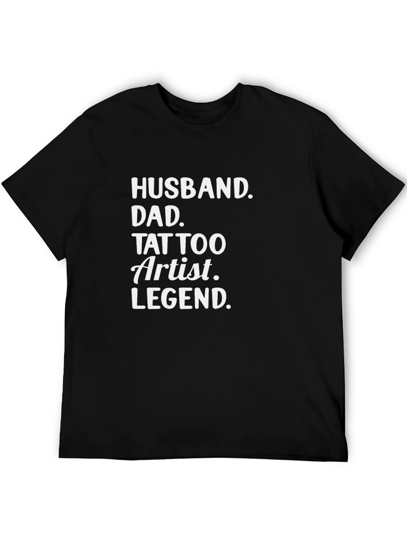 Husband Dad Tattoo Artist Legend Black T-Shirt