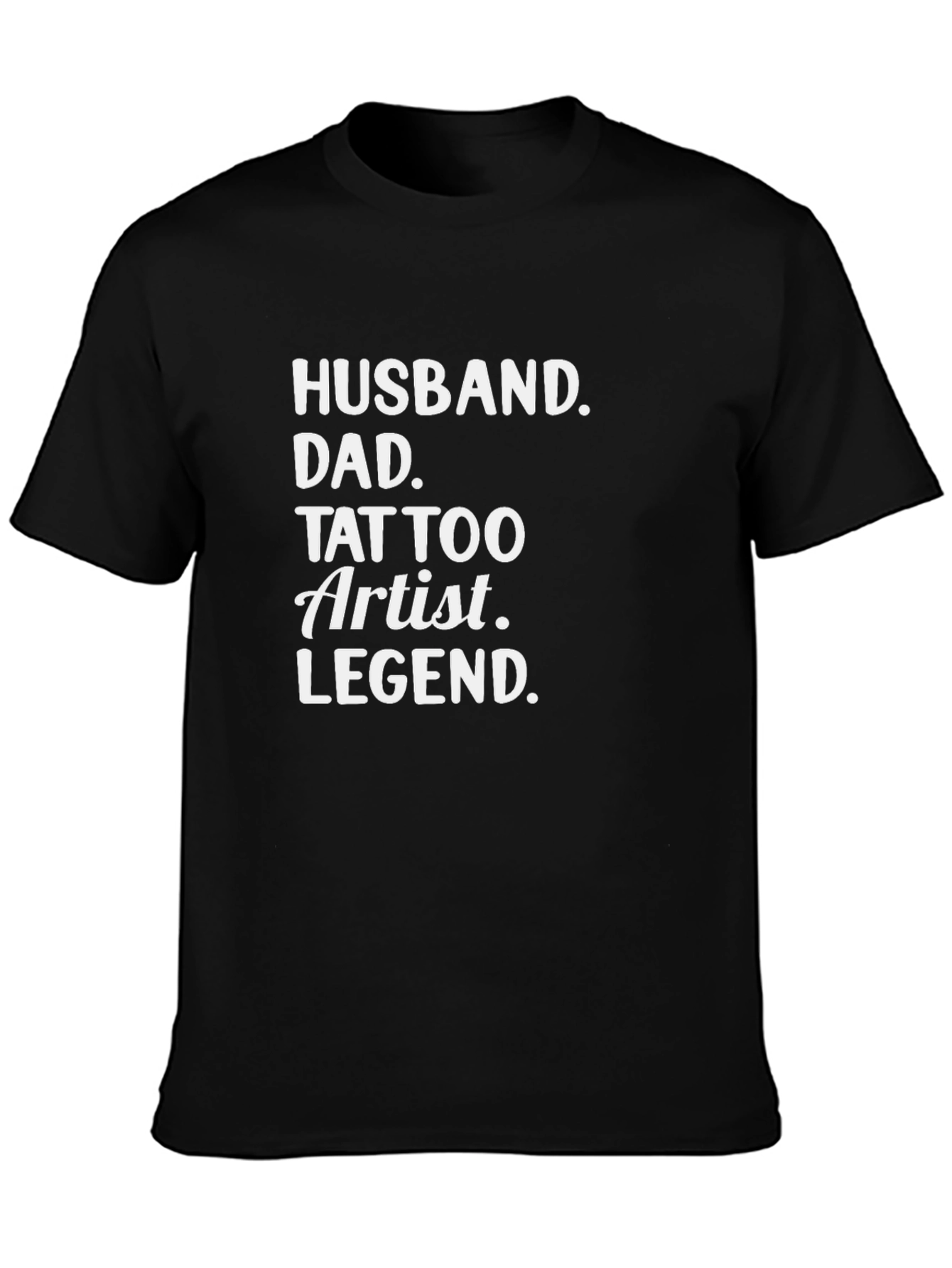 Husband Dad Tattoo Artist Legend Black T-Shirt