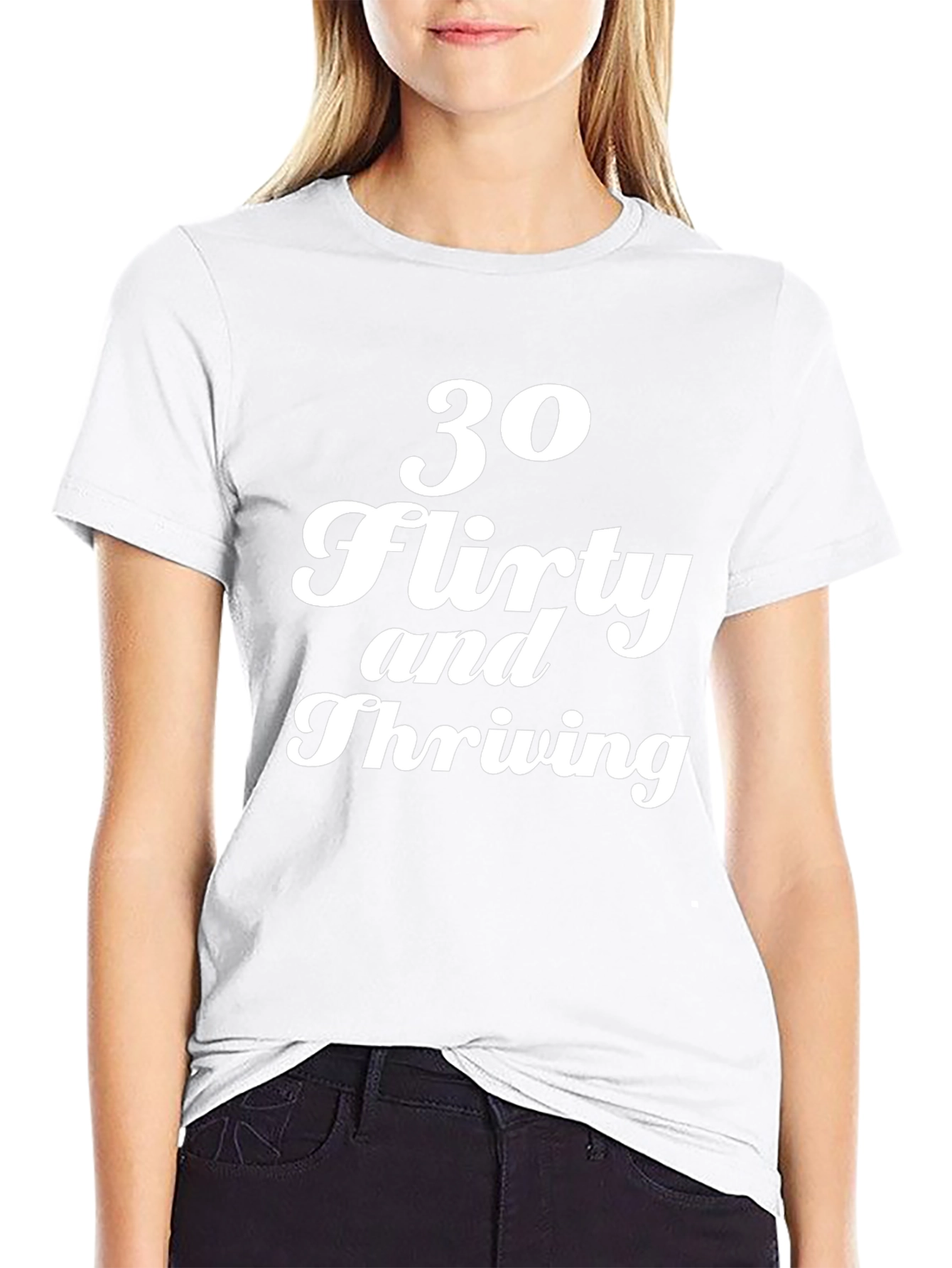 30 Flirty and Thriving Graphic Tee