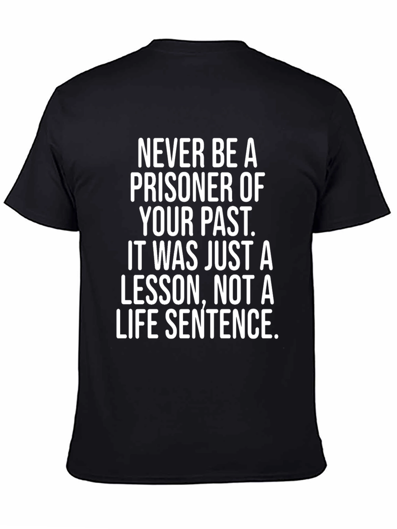 Inspirational T-Shirt: Never Be a Prisoner of Your Past