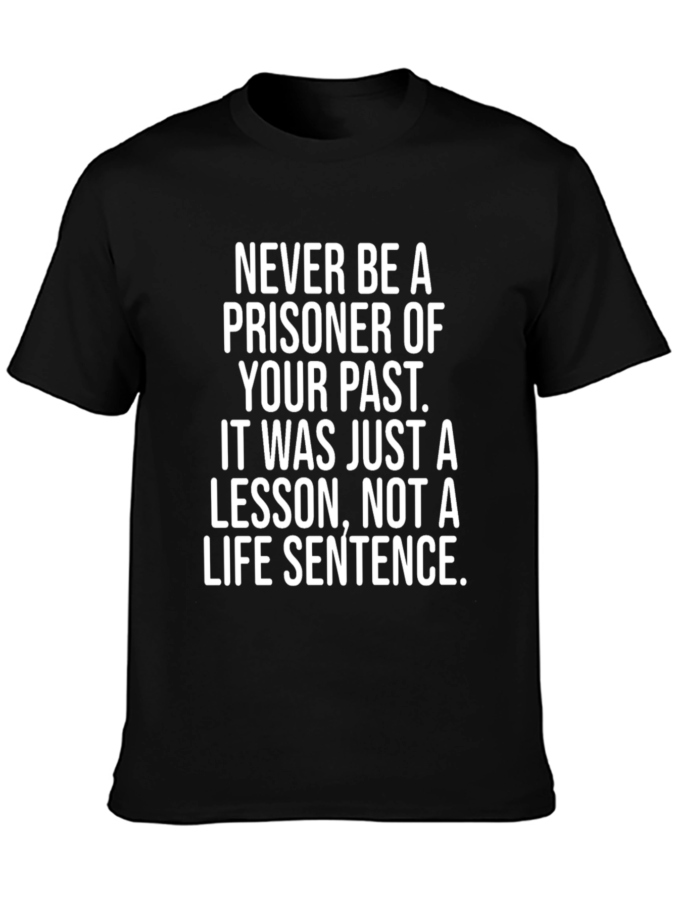 Inspirational T-Shirt: Never Be a Prisoner of Your Past