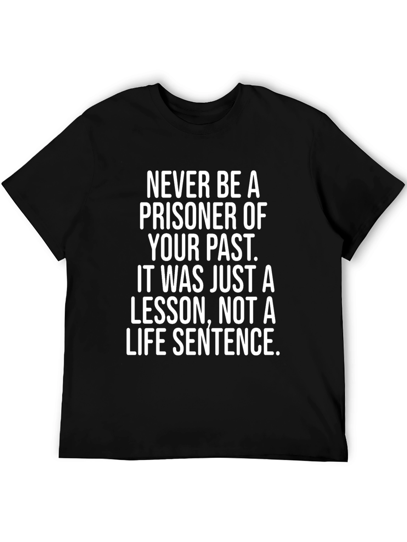Inspirational T-Shirt: Never Be a Prisoner of Your Past