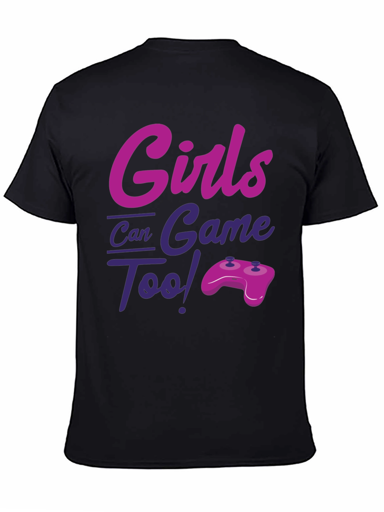 Girls Can Game Too! Novelty T-Shirt