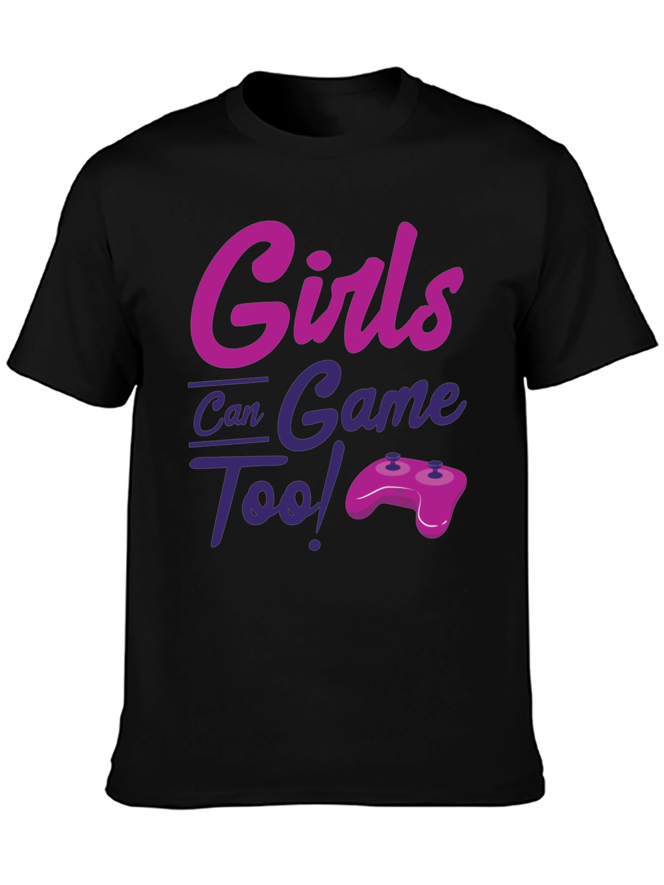 Girls Can Game Too! Novelty T-Shirt